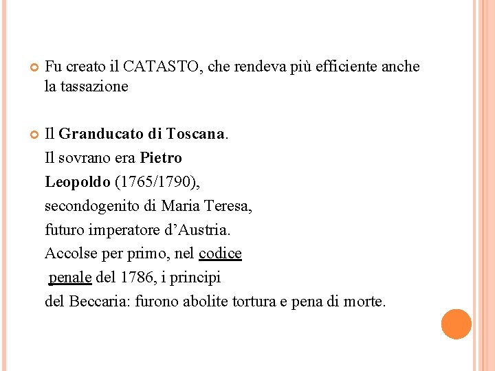  Fu creato il CATASTO, che rendeva più efficiente anche la tassazione Il Granducato