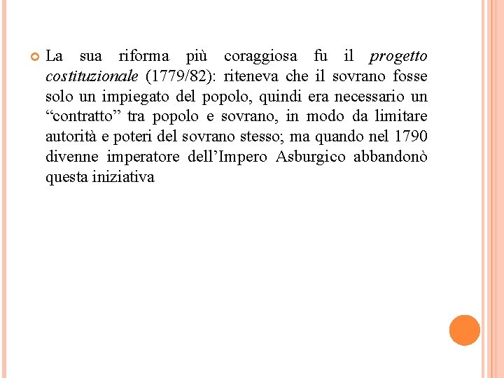  La sua riforma più coraggiosa fu il progetto costituzionale (1779/82): riteneva che il