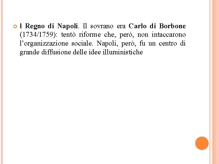  l Regno di Napoli. Il sovrano era Carlo di Borbone (1734/1759): tentò riforme