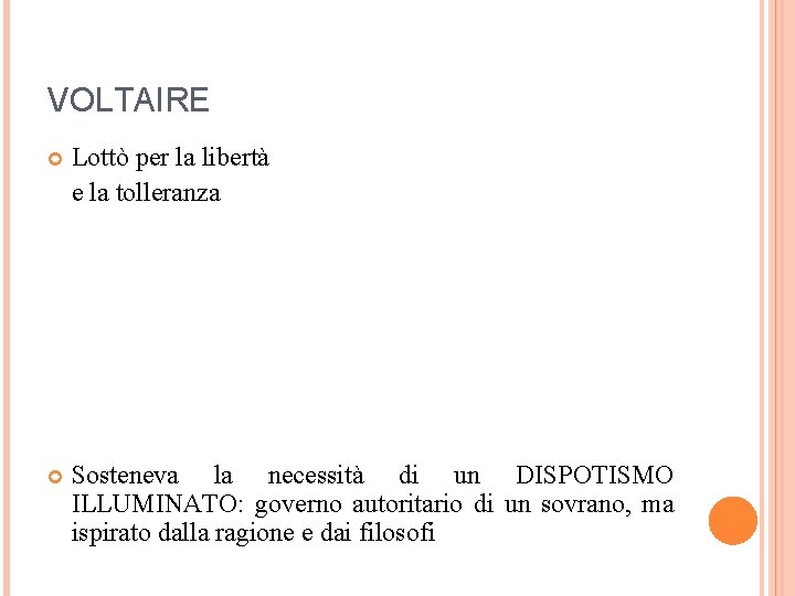 VOLTAIRE Lottò per la libertà e la tolleranza Sosteneva la necessità di un DISPOTISMO