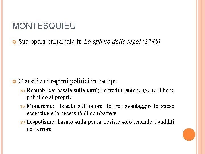 MONTESQUIEU Sua opera principale fu Lo spirito delle leggi (1748) Classifica i regimi politici