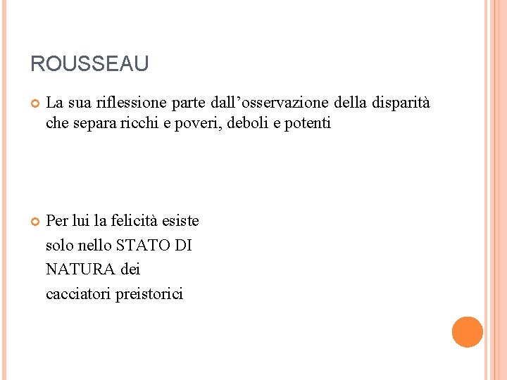 ROUSSEAU La sua riflessione parte dall’osservazione della disparità che separa ricchi e poveri, deboli