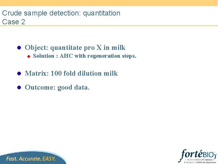 Crude sample detection: quantitation Case 2 l Object: quantitate pro X in milk u