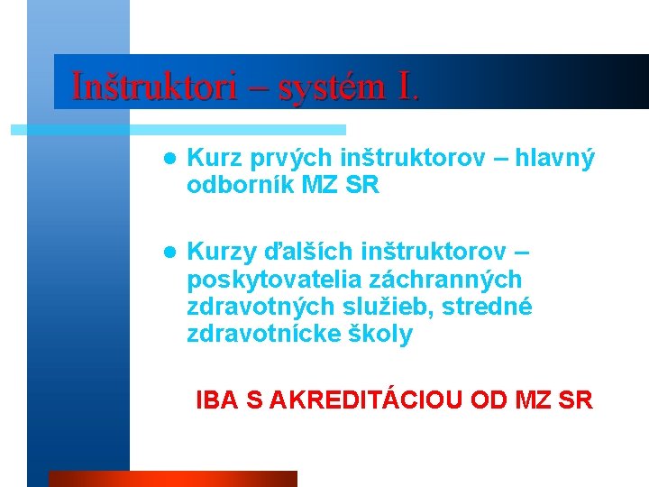 Inštruktori – systém I. l Kurz prvých inštruktorov – hlavný odborník MZ SR l