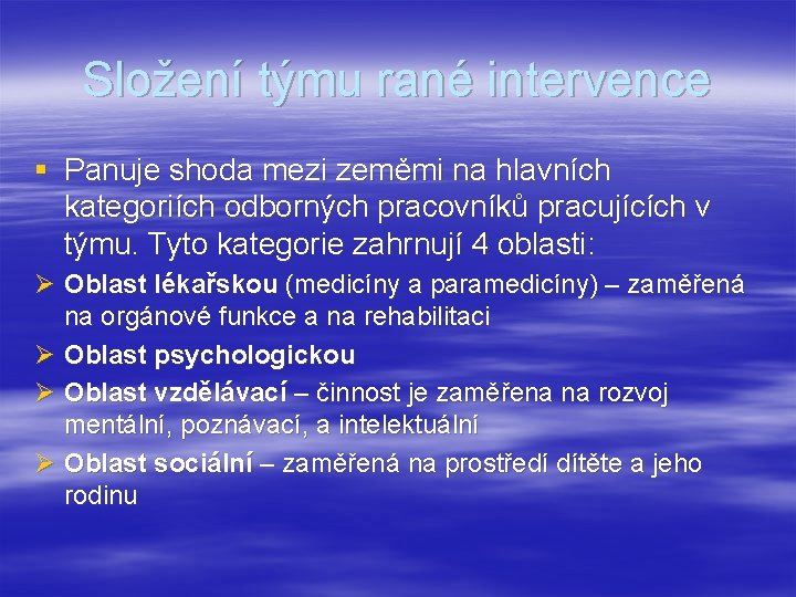 Složení týmu rané intervence § Panuje shoda mezi zeměmi na hlavních kategoriích odborných pracovníků