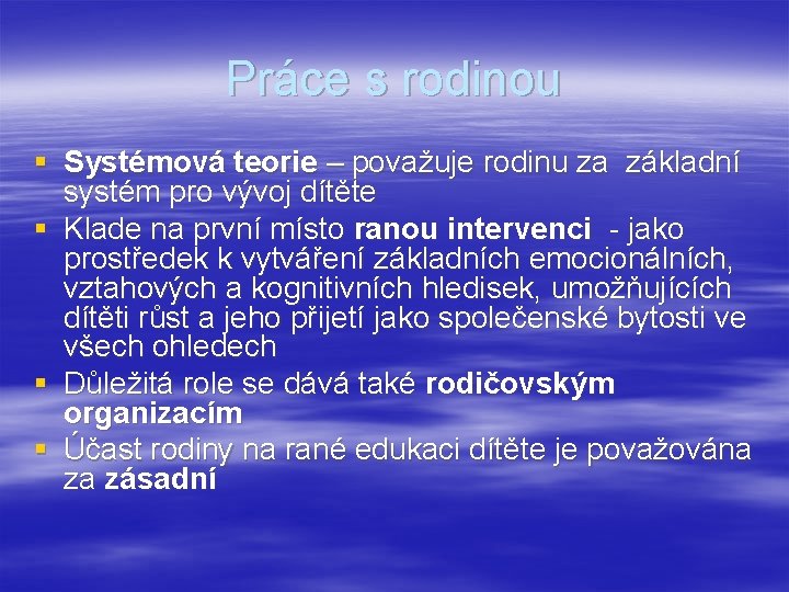 Práce s rodinou § Systémová teorie – považuje rodinu za základní systém pro vývoj