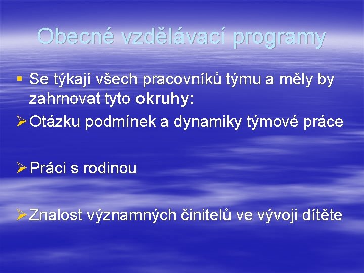 Obecné vzdělávací programy § Se týkají všech pracovníků týmu a měly by zahrnovat tyto