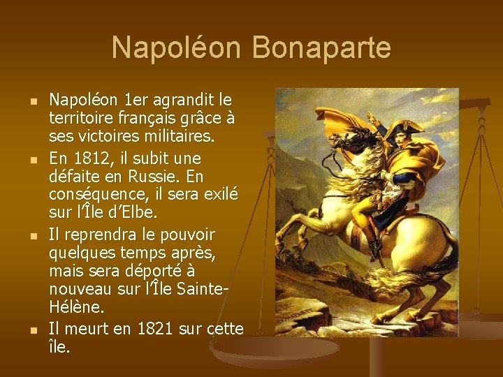 Napoléon Bonaparte n n Napoléon 1 er agrandit le territoire français grâce à ses