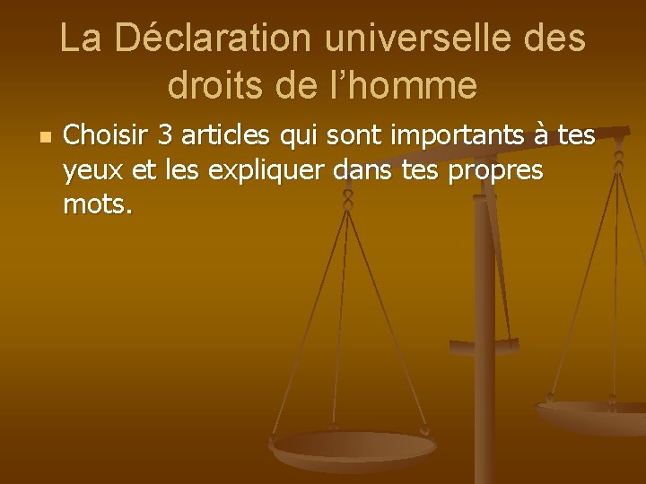 La Déclaration universelle des droits de l’homme n Choisir 3 articles qui sont importants