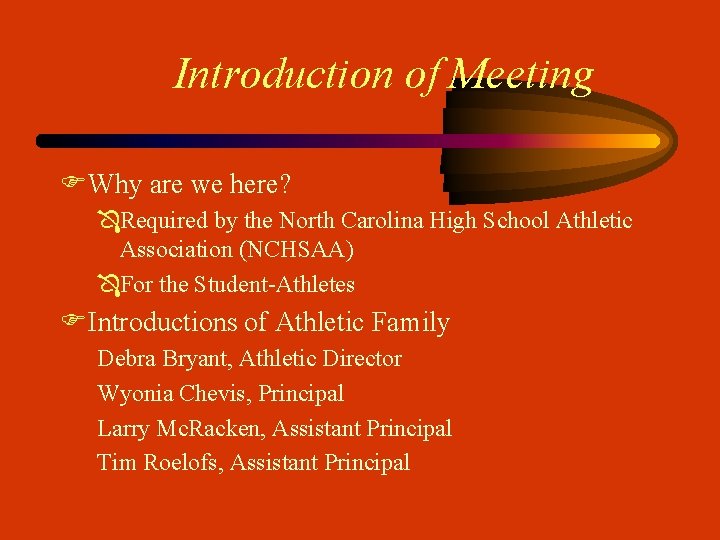 Introduction of Meeting FWhy are we here? ÔRequired by the North Carolina High School