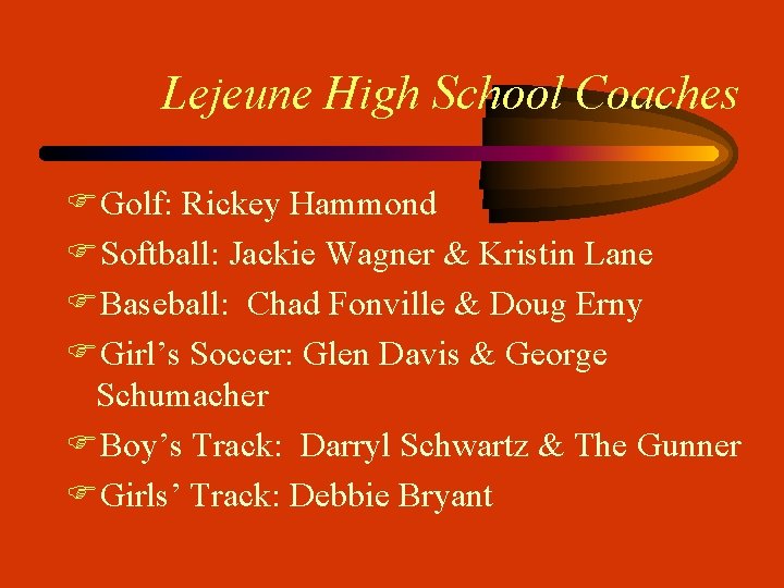 Lejeune High School Coaches FGolf: Rickey Hammond FSoftball: Jackie Wagner & Kristin Lane FBaseball: