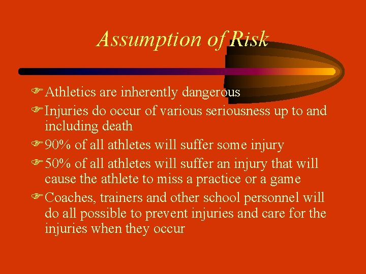 Assumption of Risk FAthletics are inherently dangerous FInjuries do occur of various seriousness up
