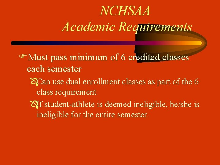 NCHSAA Academic Requirements FMust pass minimum of 6 credited classes each semester ÔCan use