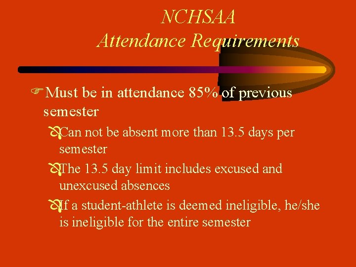 NCHSAA Attendance Requirements FMust be in attendance 85% of previous semester ÔCan not be