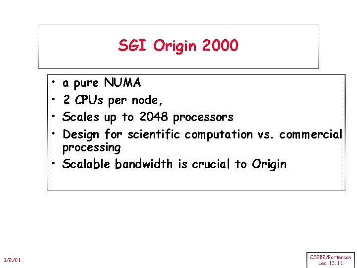 SGI Origin 2000 • • a pure NUMA 2 CPUs per node, Scales up