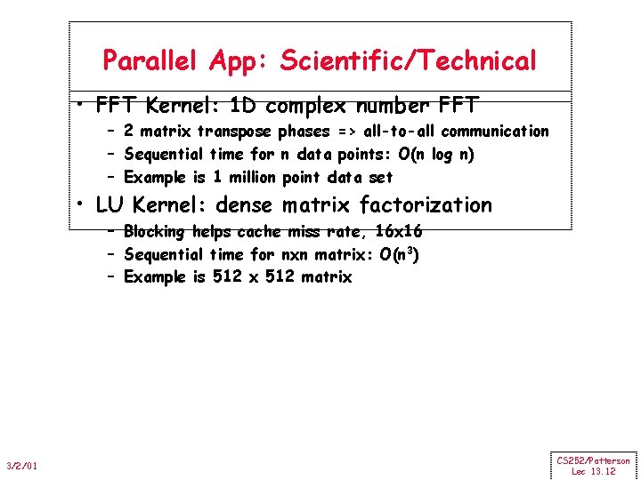 Parallel App: Scientific/Technical • FFT Kernel: 1 D complex number FFT – 2 matrix