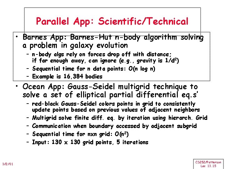 Parallel App: Scientific/Technical • Barnes App: Barnes-Hut n-body algorithm solving a problem in galaxy