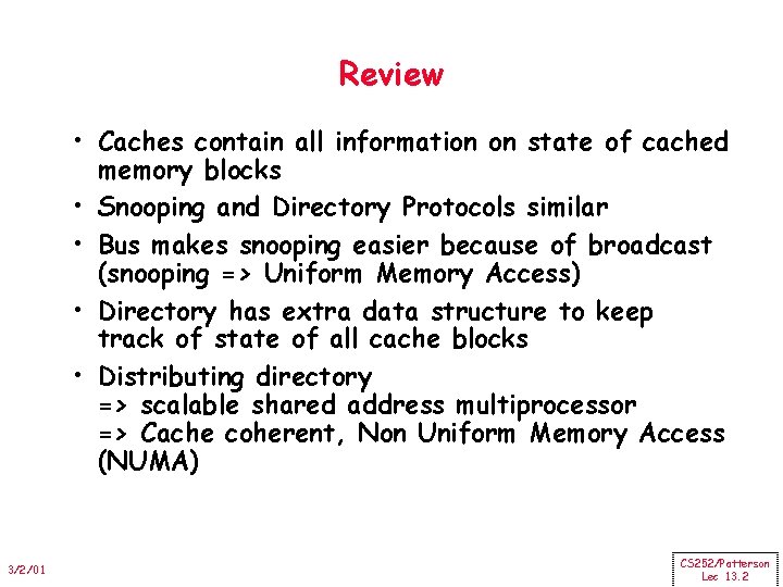 Review • Caches contain all information on state of cached memory blocks • Snooping