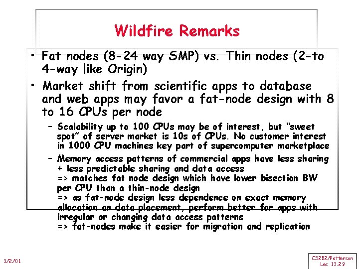 Wildfire Remarks • Fat nodes (8 -24 way SMP) vs. Thin nodes (2 -to