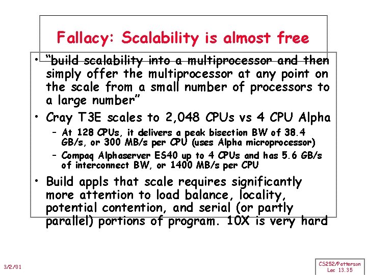 Fallacy: Scalability is almost free • “build scalability into a multiprocessor and then simply