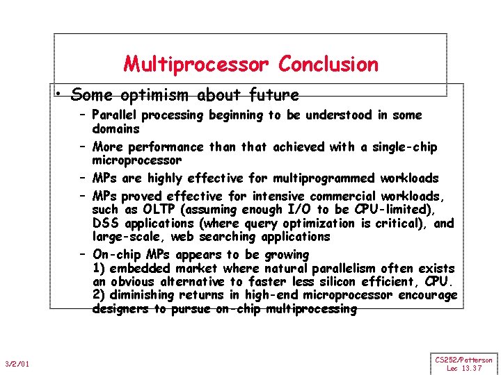 Multiprocessor Conclusion • Some optimism about future – Parallel processing beginning to be understood