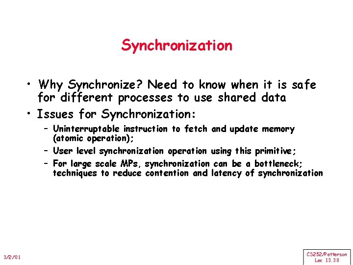Synchronization • Why Synchronize? Need to know when it is safe for different processes