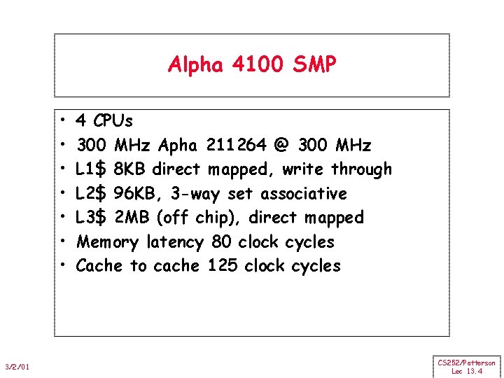 Alpha 4100 SMP • • 3/2/01 4 CPUs 300 MHz Apha 211264 @ 300