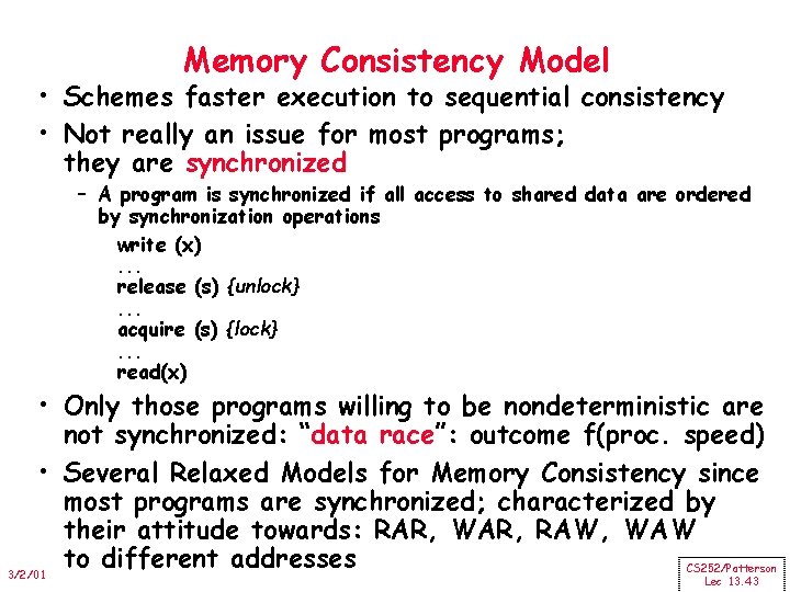 Memory Consistency Model • Schemes faster execution to sequential consistency • Not really an