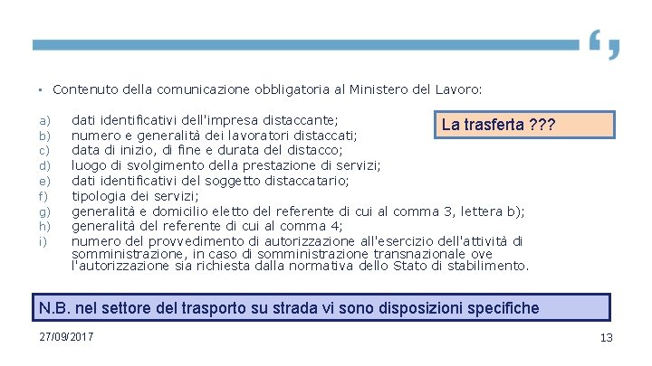  • Contenuto della comunicazione obbligatoria al Ministero del Lavoro: a) b) c) d)