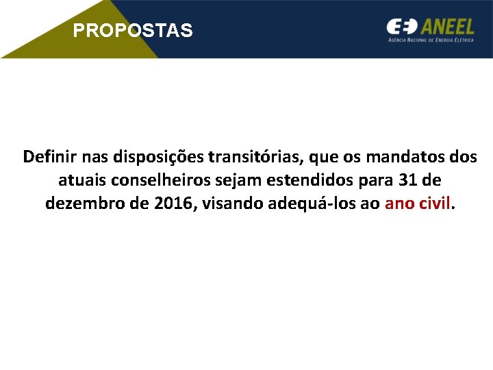 PROPOSTAS Definir nas disposições transitórias, que os mandatos dos atuais conselheiros sejam estendidos para