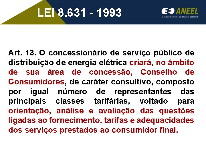 LEI 8. 631 - 1993 Art. 13. O concessionário de serviço público de distribuição