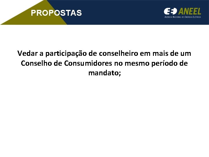 PROPOSTAS Vedar a participação de conselheiro em mais de um Conselho de Consumidores no