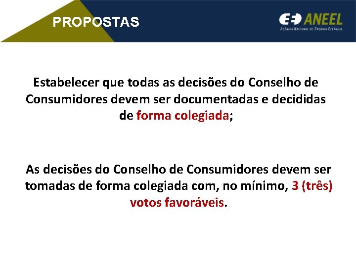 PROPOSTAS Estabelecer que todas as decisões do Conselho de Consumidores devem ser documentadas e