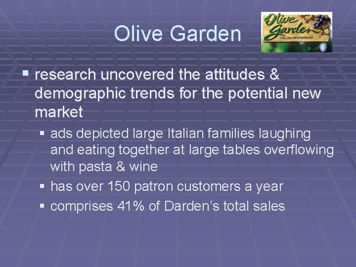 Olive Garden § research uncovered the attitudes & demographic trends for the potential new