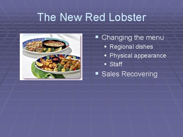 The New Red Lobster § Changing the menu § Regional dishes § Physical appearance
