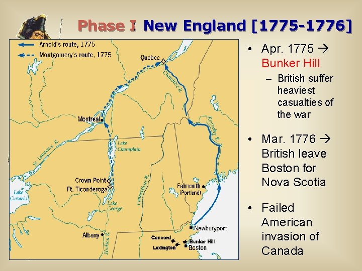Phase I: New England [1775 -1776] • Apr. 1775 Bunker Hill – British suffer