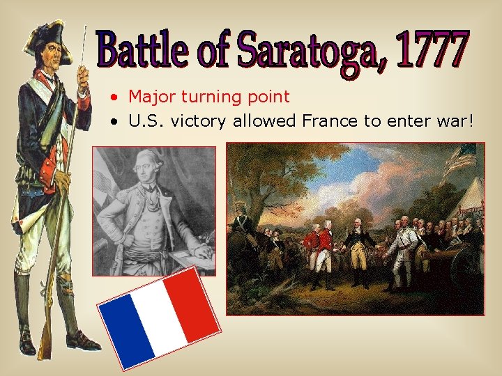  • Major turning point • U. S. victory allowed France to enter war!