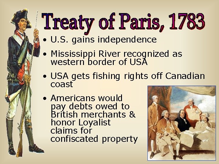  • U. S. gains independence • Mississippi River recognized as western border of