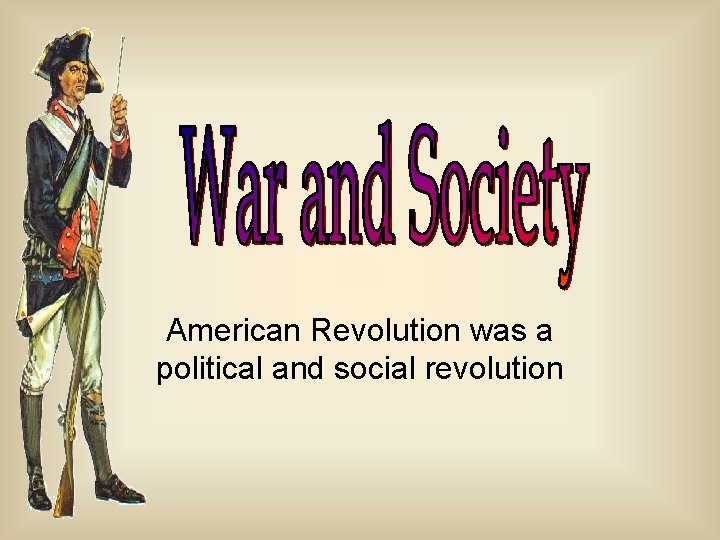 American Revolution was a political and social revolution 