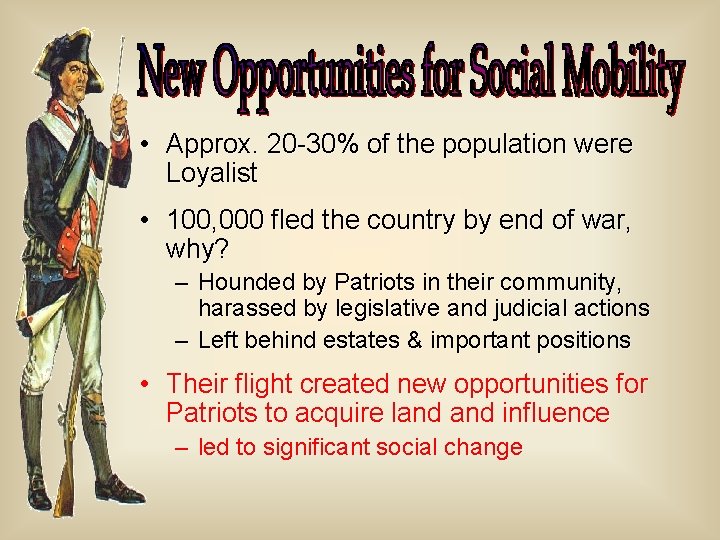  • Approx. 20 -30% of the population were Loyalist • 100, 000 fled