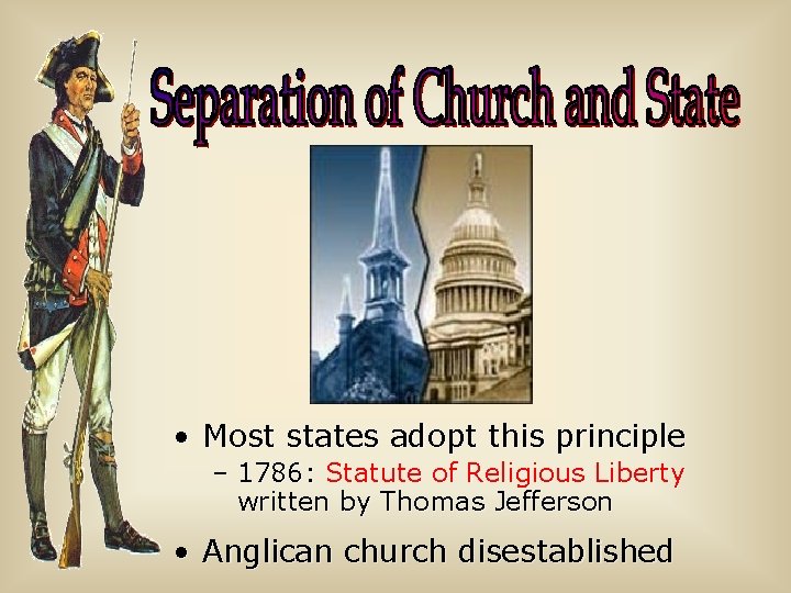  • Most states adopt this principle – 1786: Statute of Religious Liberty written