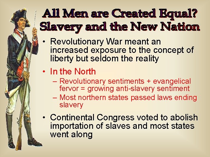  • Revolutionary War meant an increased exposure to the concept of liberty but