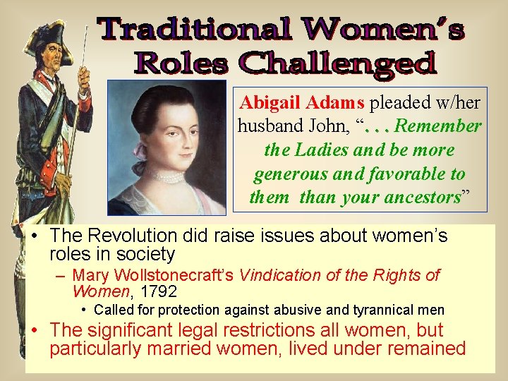 Abigail Adams pleaded w/her husband John, “. . . Remember the Ladies and be