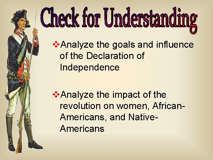 v. Analyze the goals and influence of the Declaration of Independence v. Analyze the