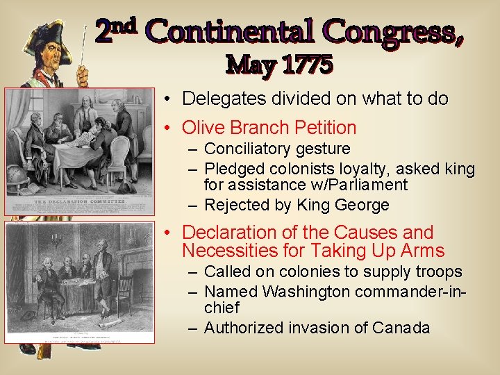  • Delegates divided on what to do • Olive Branch Petition – Conciliatory