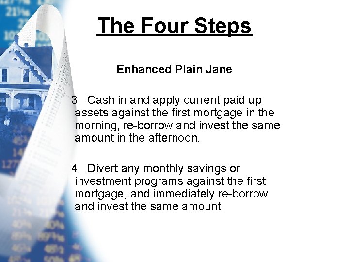The Four Steps Enhanced Plain Jane 3. Cash in and apply current paid up