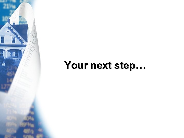 Your next step… 