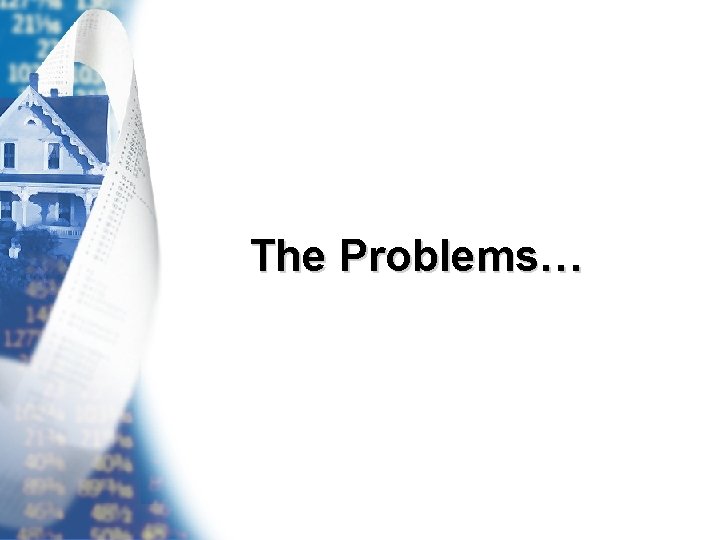 The Problems… 