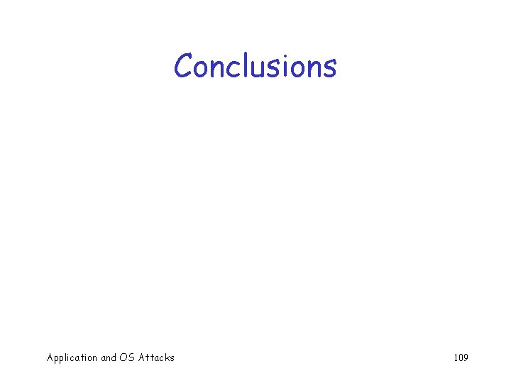 Conclusions Application and OS Attacks 109 