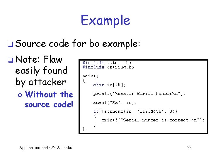 Example q Source code for bo example: q Note: Flaw easily found by attacker
